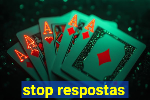 stop respostas